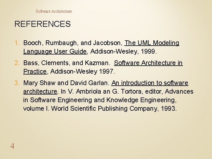 Software Architecture REFERENCES 1. Booch, Rumbaugh, and Jacobson, The UML Modeling Language User Guide,