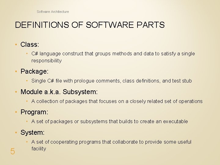 Software Architecture DEFINITIONS OF SOFTWARE PARTS • Class: • C# language construct that groups