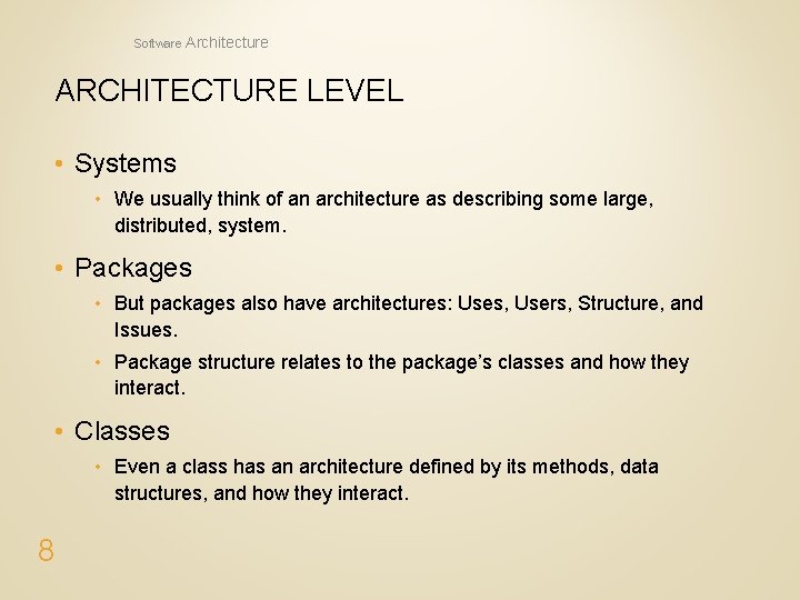 Software Architecture ARCHITECTURE LEVEL • Systems • We usually think of an architecture as