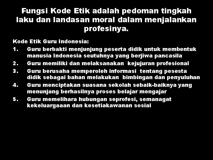 Fungsi Kode Etik adalah pedoman tingkah laku dan landasan moral dalam menjalankan profesinya. Kode