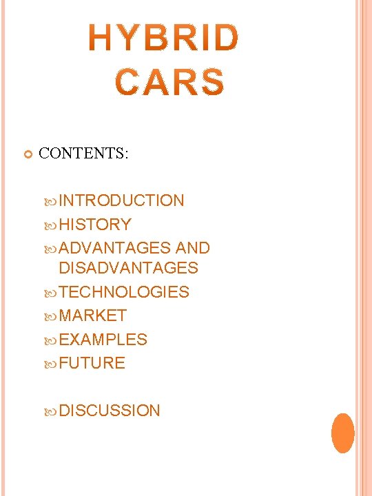  CONTENTS: INTRODUCTION HISTORY ADVANTAGES AND DISADVANTAGES TECHNOLOGIES MARKET EXAMPLES FUTURE DISCUSSION 