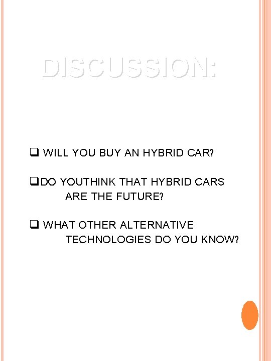 DISCUSSION: q WILL YOU BUY AN HYBRID CAR? q. DO YOUTHINK THAT HYBRID CARS