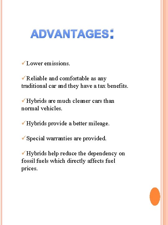 ADVANTAGES: üLower emissions. üReliable and comfortable as any traditional car and they have a