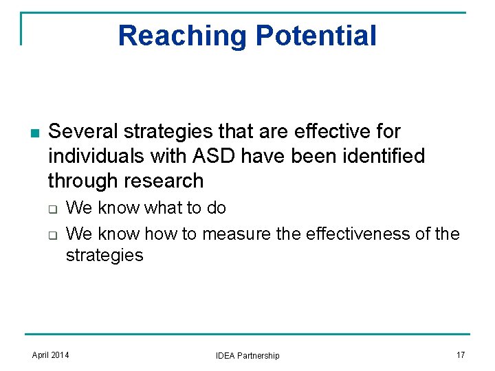 Reaching Potential n Several strategies that are effective for individuals with ASD have been