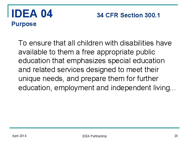 IDEA 04 34 CFR Section 300. 1 Purpose To ensure that all children with