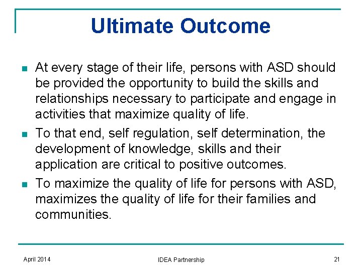 Ultimate Outcome n n n At every stage of their life, persons with ASD