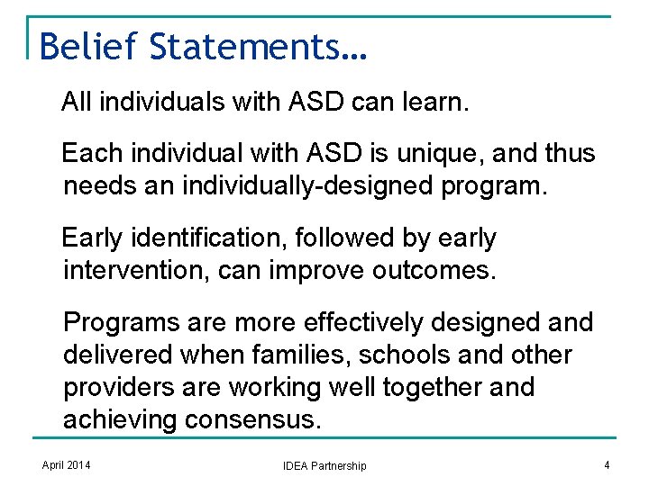 Belief Statements… All individuals with ASD can learn. Each individual with ASD is unique,