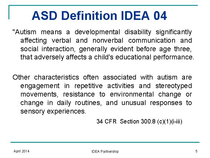 ASD Definition IDEA 04 "Autism means a developmental disability significantly affecting verbal and nonverbal