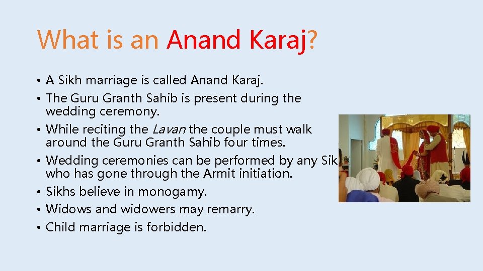 What is an Anand Karaj? • A Sikh marriage is called Anand Karaj. •