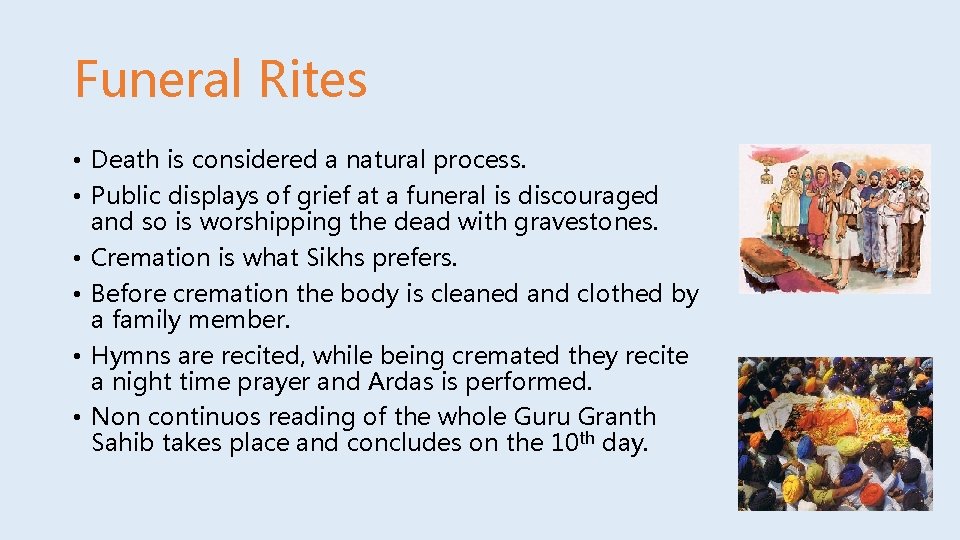 Funeral Rites • Death is considered a natural process. • Public displays of grief
