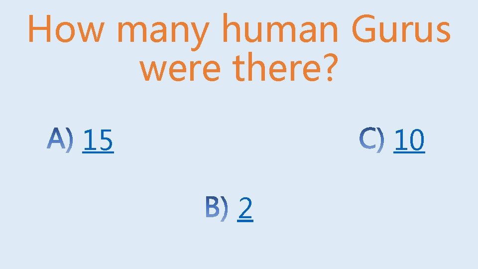 How many human Gurus were there? 15 10 2 