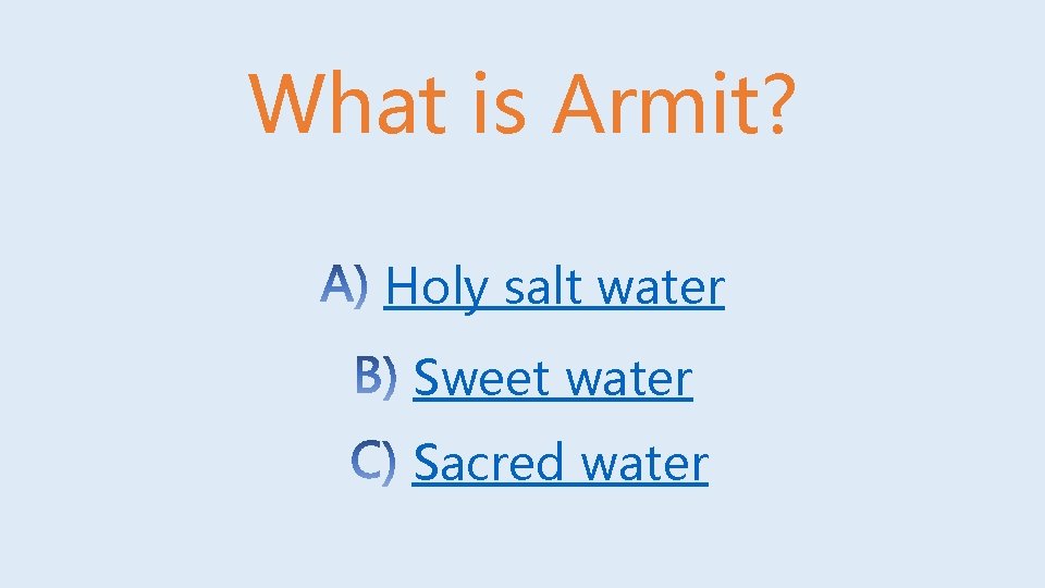 What is Armit? Holy salt water Sweet water Sacred water 