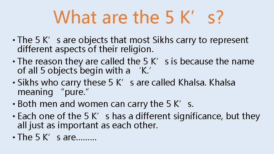 What are the 5 K’s? • The 5 K’s are objects that most Sikhs