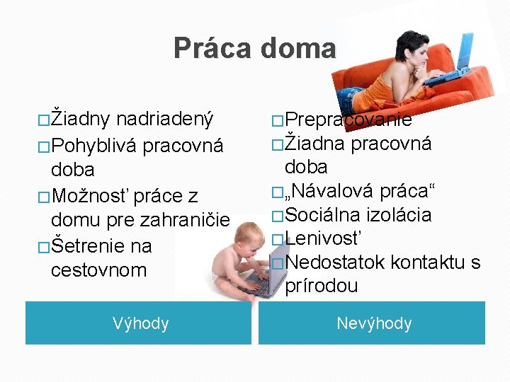 Práca doma � Žiadny nadriadený � Pohyblivá pracovná doba � Možnosť práce z domu