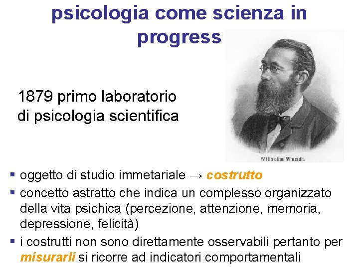 psicologia come scienza in progress 1879 primo laboratorio di psicologia scientifica § oggetto di