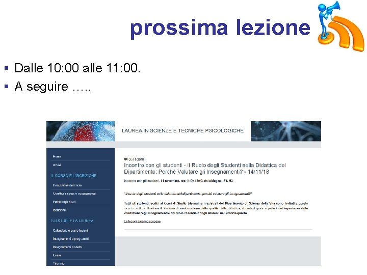 prossima lezione § Dalle 10: 00 alle 11: 00. § A seguire …. .