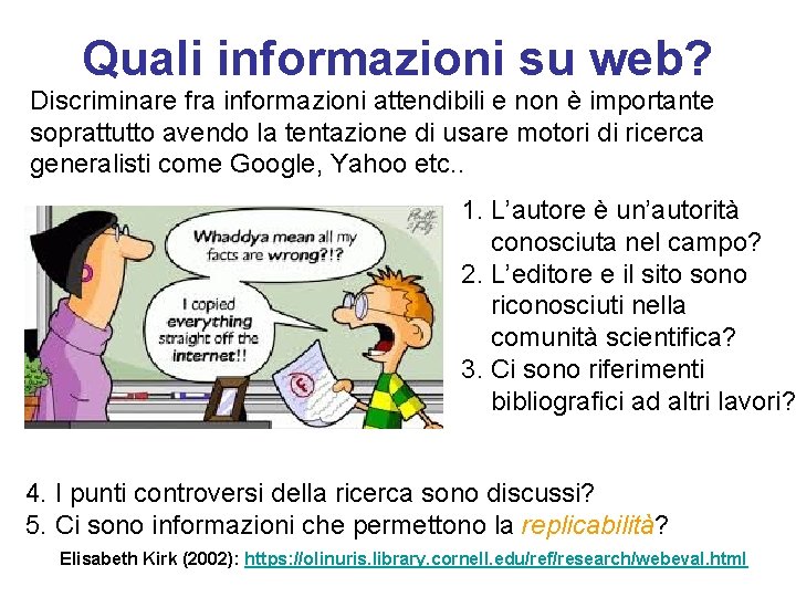 Quali informazioni su web? Discriminare fra informazioni attendibili e non è importante soprattutto avendo