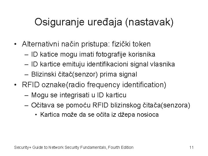 Osiguranje uređaja (nastavak) • Alternativni način pristupa: fizički token – ID katice mogu imati