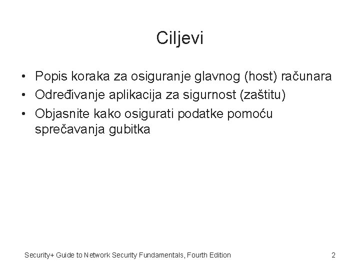 Ciljevi • Popis koraka za osiguranje glavnog (host) računara • Određivanje aplikacija za sigurnost