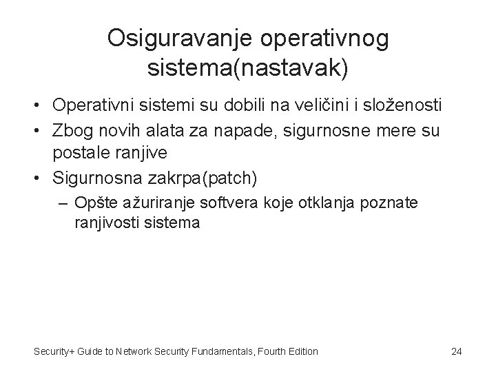 Osiguravanje operativnog sistema(nastavak) • Operativni sistemi su dobili na veličini i složenosti • Zbog