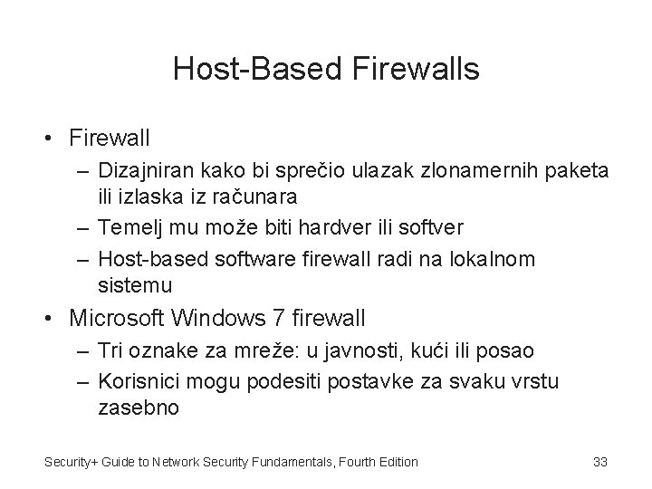 Host-Based Firewalls • Firewall – Dizajniran kako bi sprečio ulazak zlonamernih paketa ili izlaska