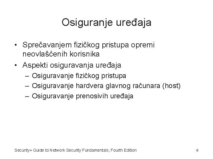 Osiguranje uređaja • Sprečavanjem fizičkog pristupa opremi neovlašćenih korisnika • Aspekti osiguravanja uređaja –