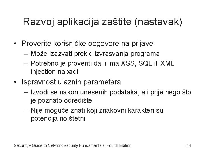 Razvoj aplikacija zaštite (nastavak) • Proverite korisničke odgovore na prijave – Može izazvati prekid