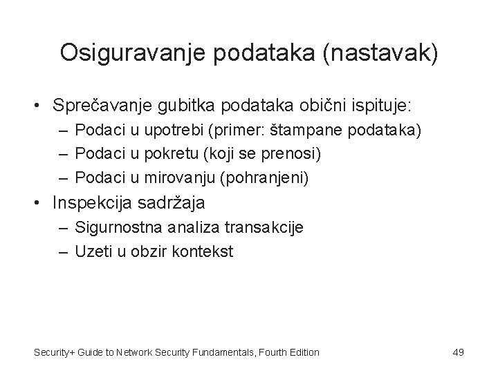 Osiguravanje podataka (nastavak) • Sprečavanje gubitka podataka obični ispituje: – Podaci u upotrebi (primer: