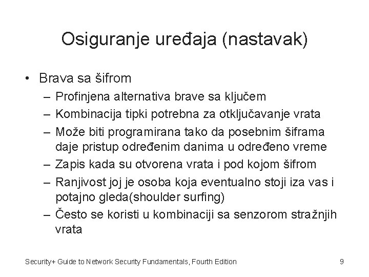 Osiguranje uređaja (nastavak) • Brava sa šifrom – Profinjena alternativa brave sa ključem –