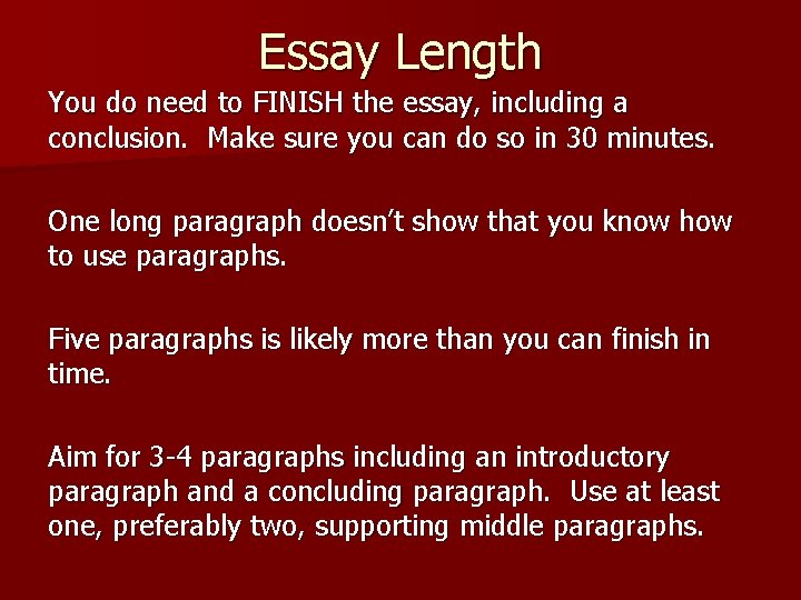 Essay Length You do need to FINISH the essay, including a conclusion. Make sure