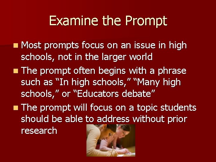 Examine the Prompt n Most prompts focus on an issue in high schools, not