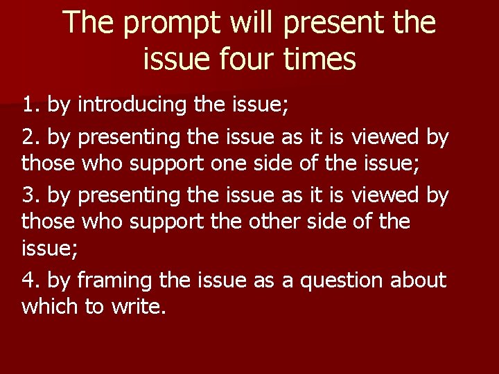 The prompt will present the issue four times 1. by introducing the issue; 2.