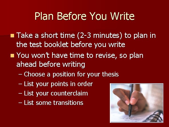 Plan Before You Write n Take a short time (2 -3 minutes) to plan