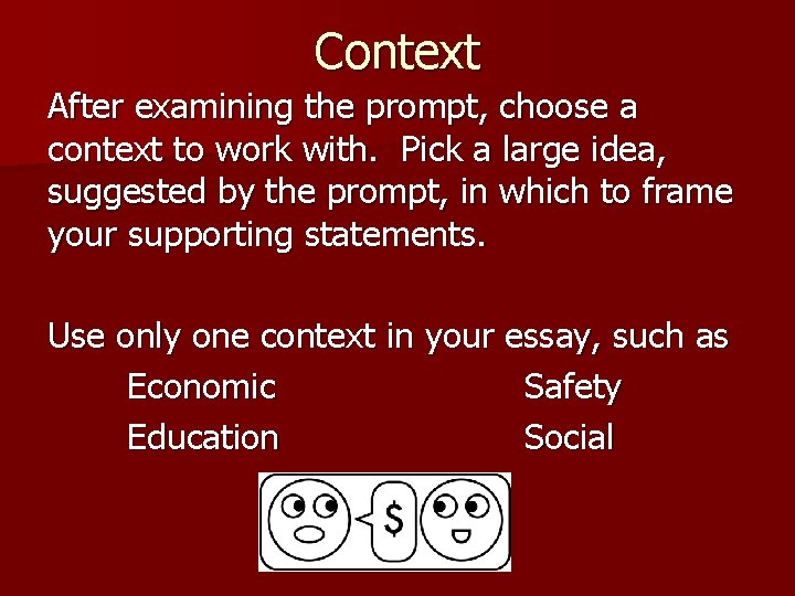 Context After examining the prompt, choose a context to work with. Pick a large