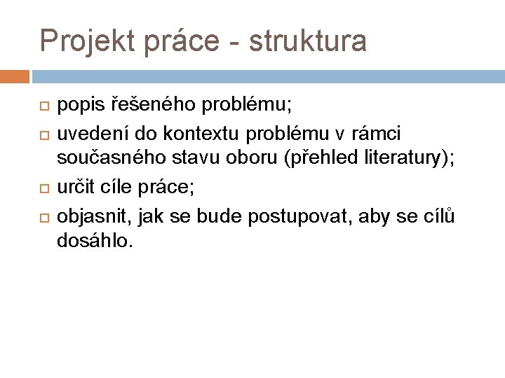 Projekt práce - struktura popis řešeného problému; uvedení do kontextu problému v rámci současného