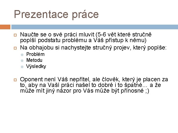 Prezentace práce Naučte se o své práci mluvit (5 -6 vět které stručně popíší