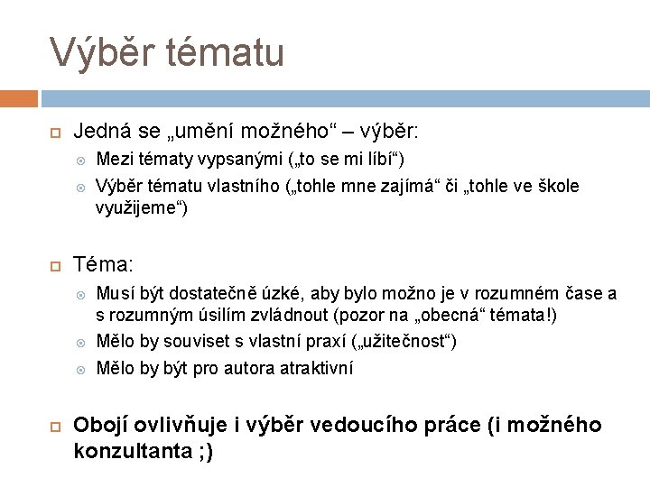 Výběr tématu Jedná se „umění možného“ – výběr: Téma: Mezi tématy vypsanými („to se