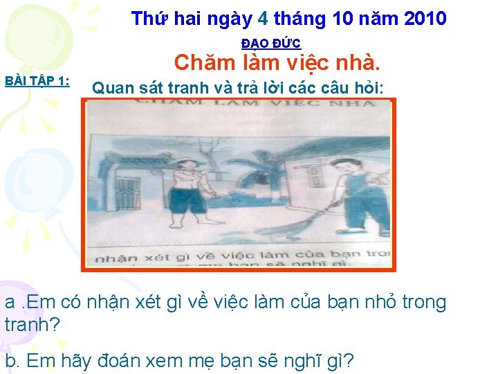 Thứ hai ngày 4 tháng 10 năm 2010 ĐẠO ĐỨC BÀI TẬP 1: Chăm