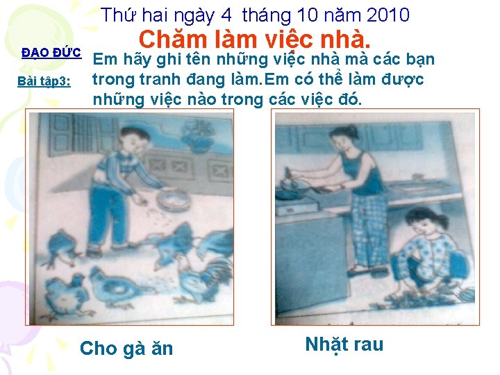 Thứ hai ngày 4 tháng 10 năm 2010 ĐẠO ĐỨC Bài tập 3: Chăm