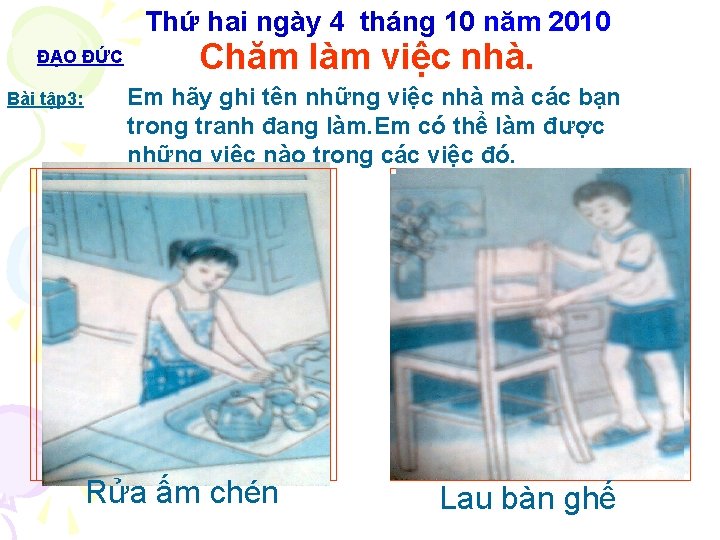 Thứ hai ngày 4 tháng 10 năm 2010 ĐẠO ĐỨC Bài tập 3: Chăm