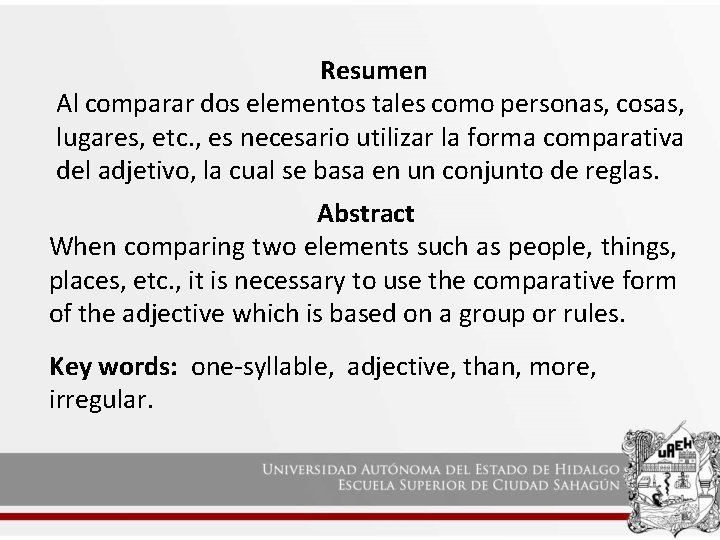 Resumen Al comparar dos elementos tales como personas, cosas, lugares, etc. , es necesario