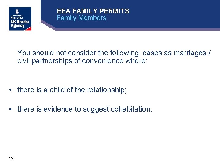 EEA FAMILY PERMITS Family Members You should not consider the following cases as marriages