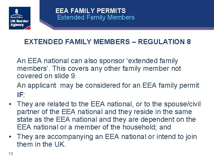 EEA FAMILY PERMITS Extended Family Members EXTENDED FAMILY MEMBERS – REGULATION 8 An EEA