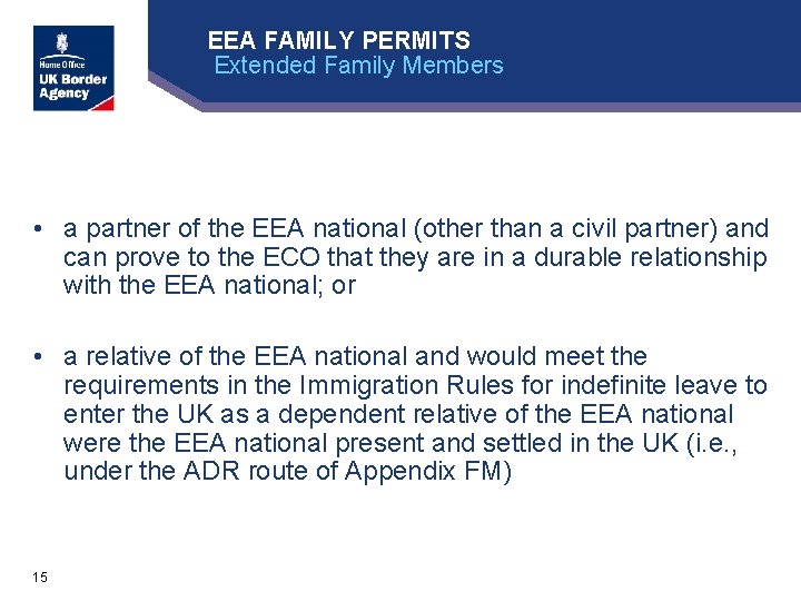 EEA FAMILY PERMITS Extended Family Members • a partner of the EEA national (other