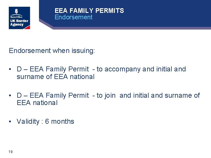 EEA FAMILY PERMITS Endorsement when issuing: • D – EEA Family Permit - to