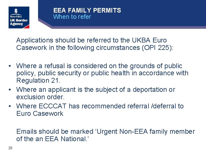 EEA FAMILY PERMITS When to refer Applications should be referred to the UKBA Euro