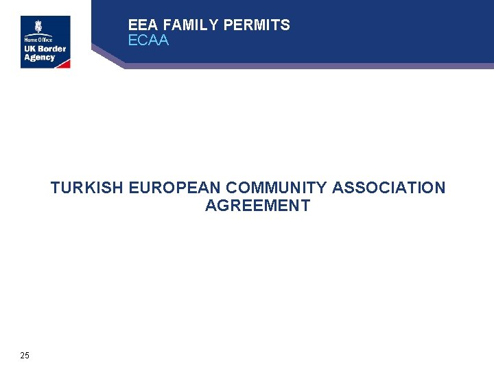 EEA FAMILY PERMITS ECAA TURKISH EUROPEAN COMMUNITY ASSOCIATION AGREEMENT 25 