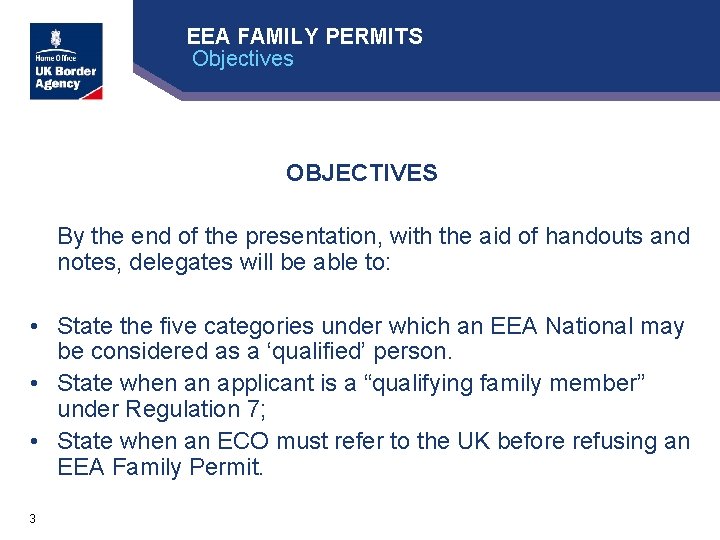 EEA FAMILY PERMITS Objectives OBJECTIVES By the end of the presentation, with the aid