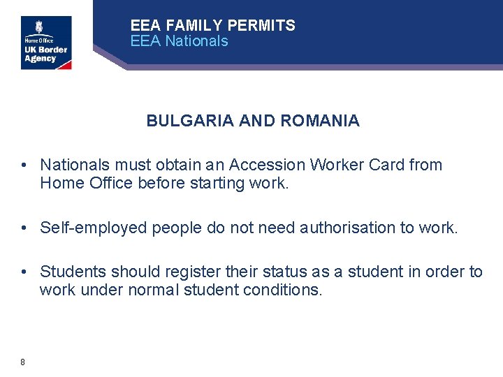 EEA FAMILY PERMITS EEA Nationals BULGARIA AND ROMANIA • Nationals must obtain an Accession