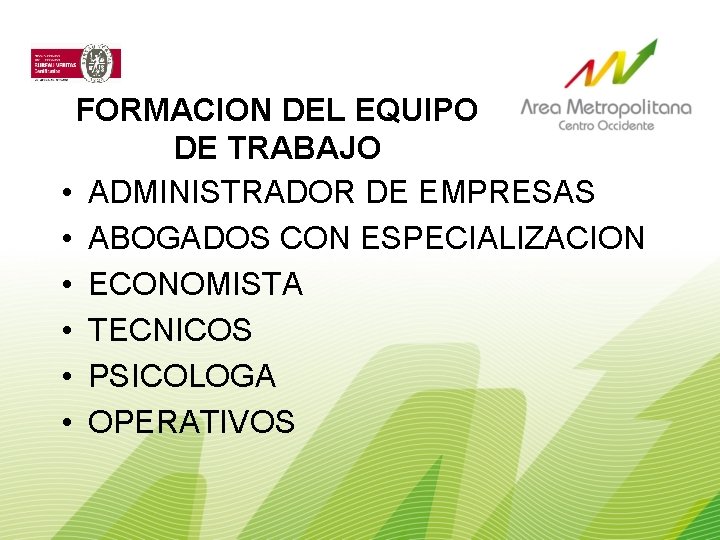 FORMACION DEL EQUIPO DE TRABAJO • ADMINISTRADOR DE EMPRESAS • ABOGADOS CON ESPECIALIZACION •